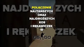 POŁĄCZENIE NAJTAŃSZYCH ORAZ NAJDROŻSZYCH KOS I RĘKAWICZEK W CS:GO! #shorts