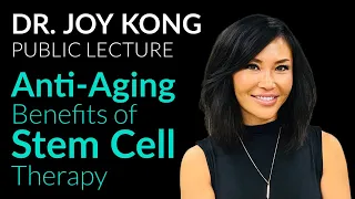 Dr. Joy Kong Reveals STEM CELL Therapy ANTI-AGING Benefits
