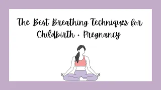 The Best Breathing Techniques for Childbirth + Pregnancy