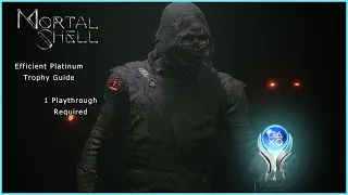 Mortal Shell | All In One Efficient Trophy & Achievement Guide (1Playthrough)