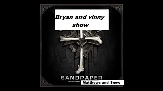 Bryan and Vinny Show: Sandpaper