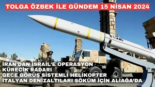 İran'dan İsrail'e misilleme, Kürecik Radarı, DİHA. Tolga Özbek ile gündem 15 Nisan 2024