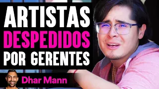 Artistas Despedidos Por Gerentes | Dhar Mann