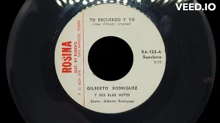 Gilberto Rodriguez Y Sus Blue Notes - Tu Recuerdo Y Yo 123 A