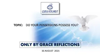 16 August 2021 - ONLY BY GRACE REFLECTIONS