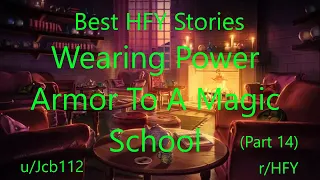 Best HFY Reddit Stories: Wearing Power Armor To A Magic School (Part 14)