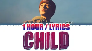 MARK (마크) - Child (1 HOUR LOOP) Lyrics | 1시간