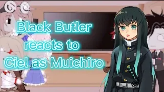 Black Butler reacts to Ciel as Muichiro|Black Butler|Demon Slayer|Gacha