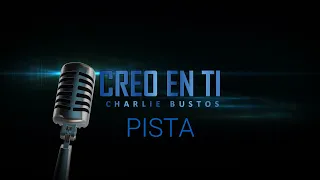 CREO EN TI - PISTA CHARLIE BUSTOS
