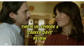 This Is Us: Episode 6 'Career Days' Review