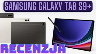 Samsung Galaxy Tab S9 Plus - sprawdzam tablet najwyższych lotów / test, recenzja, review