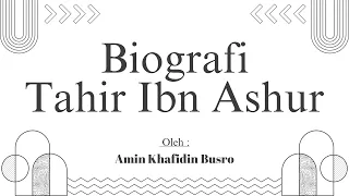 Biografi Syeikh Tahir Ibn Ashur by Amin Khafidin Busro