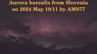 Aurora borealis from Slovenia on 2024 May 10/11 from 20h to 02h UT by AMS77