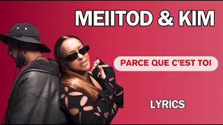 MEIITOD & KIM - Parce que c'est toi (ParolesLyrics)