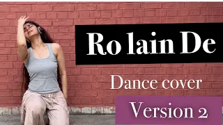 Ro lain De | Rocky Aur Rani ki Prem Kahani | Dance cover | Himani Dewan | Version 2 ♥️✨🦋