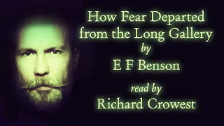 How Fear Departed from the Long Gallery by E F Benson (narration only)