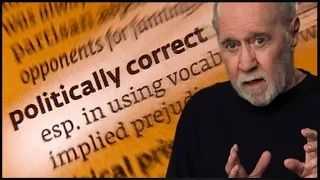 George Carlin - POLITICAL CORRECTNESS is FASCISM Pretending to be MANNERS!