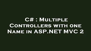 C# : Multiple Controllers with one Name in ASP.NET MVC 2