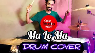 Ma Lo Ma || Coke Studio Bangla || Drum Cover || Shindid Hossain Ador ||