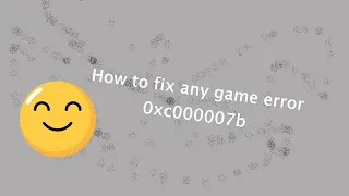 How to fix error 0xc000007b for every game | 2021 Solution | 100% Working