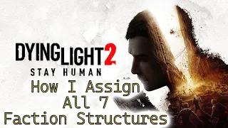 Dying Light 2💠My Favourite Way To Assign Faction Structures