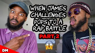 WHEN JAMES CHALLENGES POPS TO A RAP BATTLE (PART 2) | PROD BY M0RR1SS