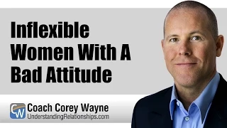 Inflexible Women With A Bad Attitude