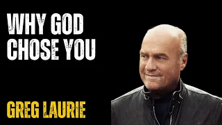 This is Why God Chose You! - Greg Laurie | HopeLify Media