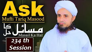 Ask Mufti Tariq Masood | 234 th Session | Solve Your Problems