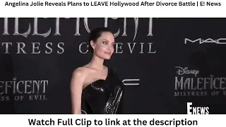 Add a headingAngelina Jolie Reveals Plans to LEAVE Hollywood After Divorce Battle | E! News