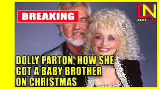 Dolly Parton Recalls the Year She Got a Baby Brother for Christmas .