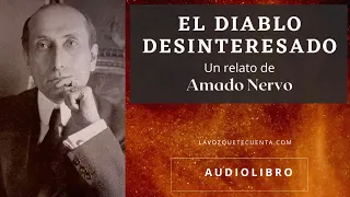 El diablo desinteresado de Amado Nervo. Audiolibro completo. Voz humana real.