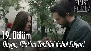 Duygu, Pilot'un teklifini kabul ediyor! - Kimse Bilmez 19. Bölüm