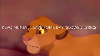 Kevo Muney- Leave Some Day (Slowed Lyrics)