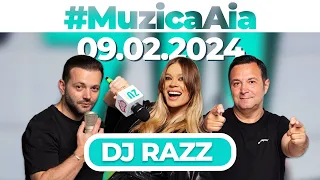 #MuzicaAia cu DJ Razz | 09 FEBRUARIE 2024