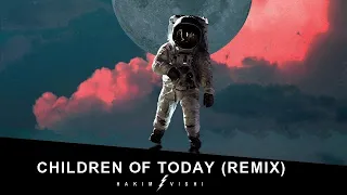 Alan Walker Style, Blasterjaxx  - Children Of Today (Hakim Vishi Remix)