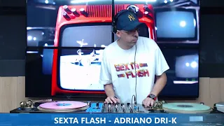 DJ ADRIANO DRI-K - ANOS 80 - PROGRAMA SEXTA FLASH - 23.12.2022