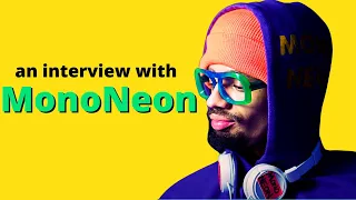 MonoNeon Interview