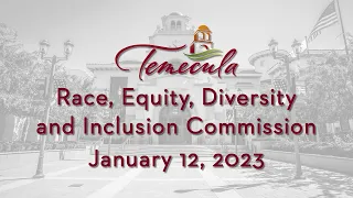 Temecula Race, Equity, Diversity and Inclusion (REDI) Commission - January 12, 2023