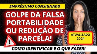 Golpe da FALSA PORTABILIDADE, promessa de REDUÇÃO DE JUROS/PARCELA no EMPRÉSTIMO CONSIGNADO ⚠️ VEJA!