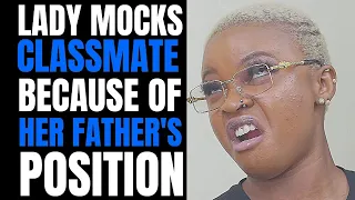 Lady MOCKS Classmate Because OF Her FATHER'S POSITION | @MociStudios