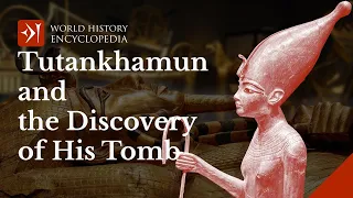 King Tutankhamun and the Discovery of His Tomb