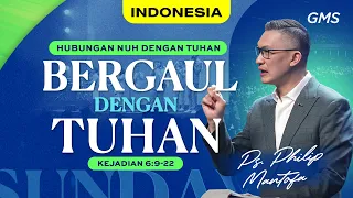 Indonesia | Hubungan Nuh dengan Tuhan: Bergaul dengan Tuhan - Ps. Philip Mantofa (GMS Church)