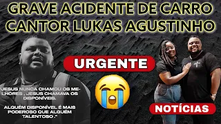 GRAVE ACIDENTE DE CARRO COM CANTOR LUKAS AGUSTINHO E SUA ESPOSA ESTADO DE SAÚDE