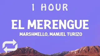 [ 1 HOUR ] Marshmello, Manuel Turizo - El Merengue Letra