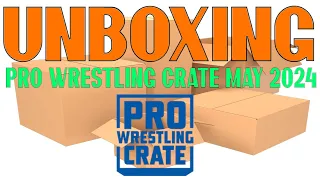 Unboxing: Pro Wrestling Crate May 2024