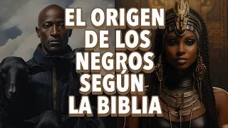 El Origen de Los Pueblos Negros Según La Biblia.