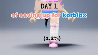 Day 1 of saving up for korblox (1.2%)
