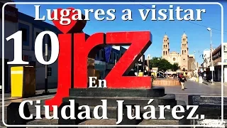 10 things you don't know about Ciudad Juarez Chihuahua.