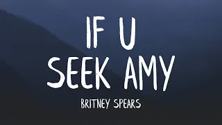 Britney Spears - If U Seek Amy (Lyrics)